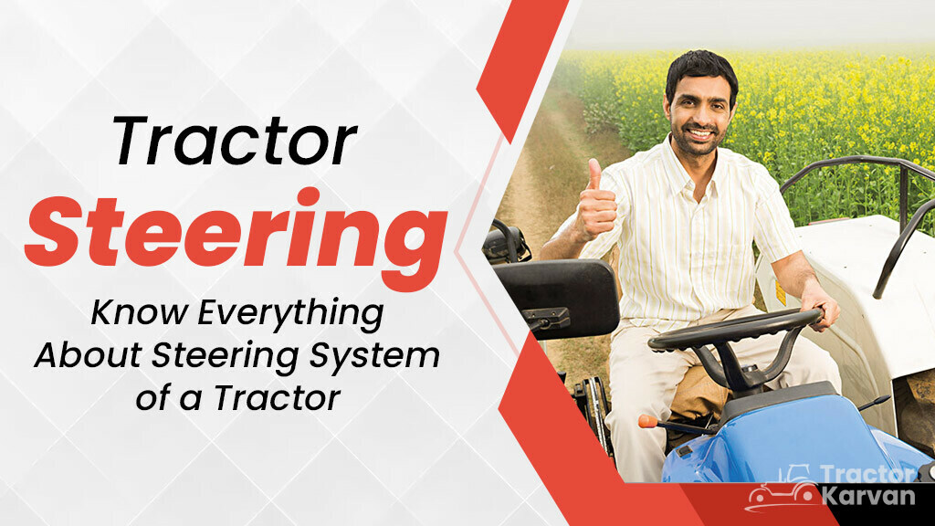 Tractor Steering What is it, Types of it & Advantages