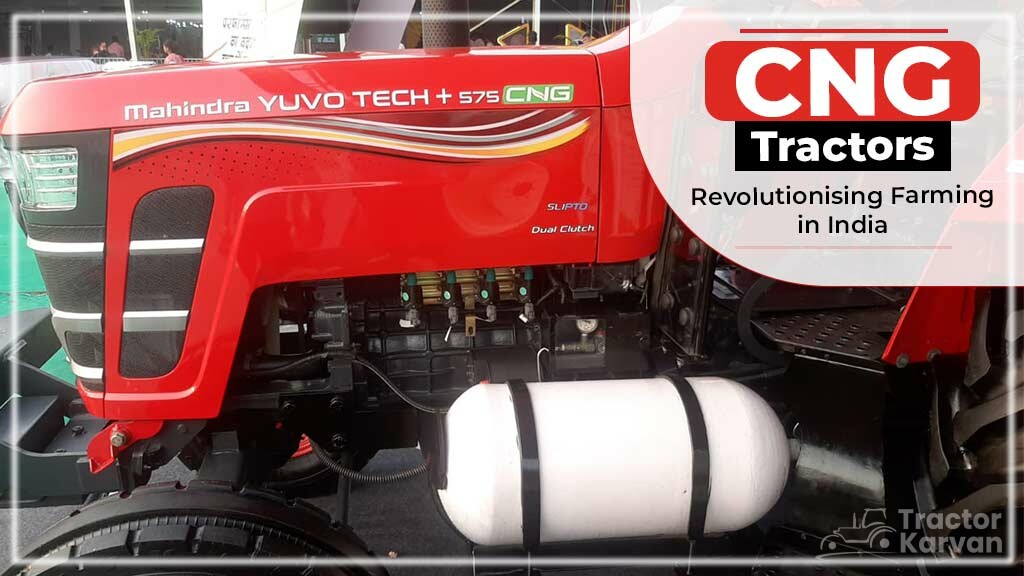 CNG Tractors Revolutionising Farming in India