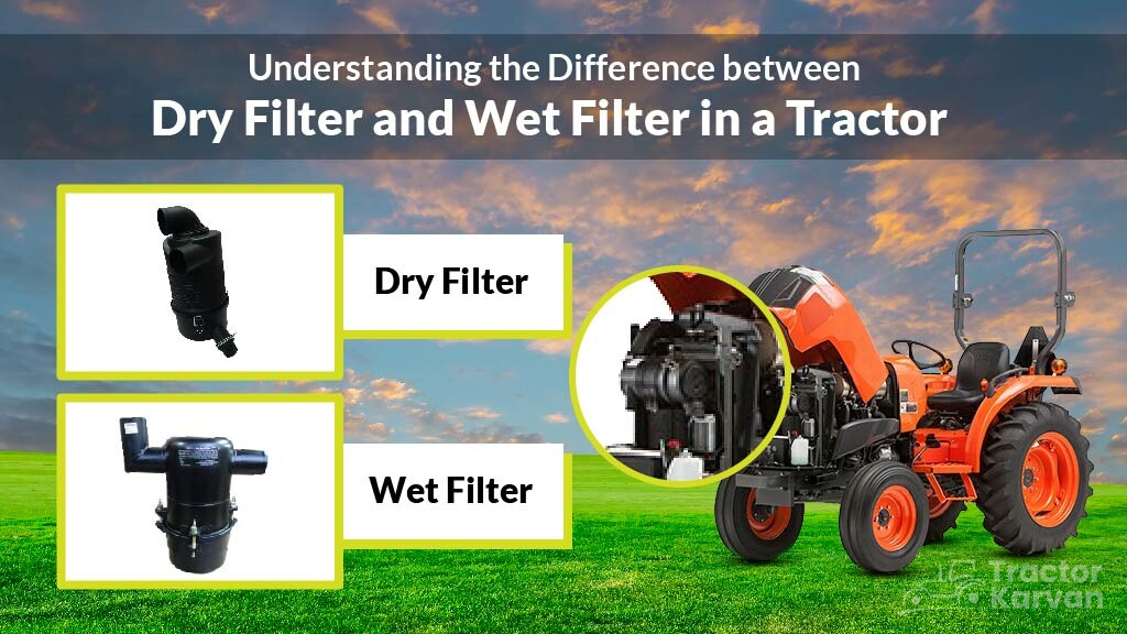 How Dry Air Filter Differs from Wet Air Filter in a Tractor