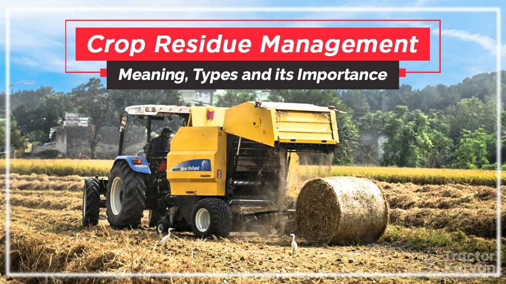 What is Crop Residue Management and Its Types
