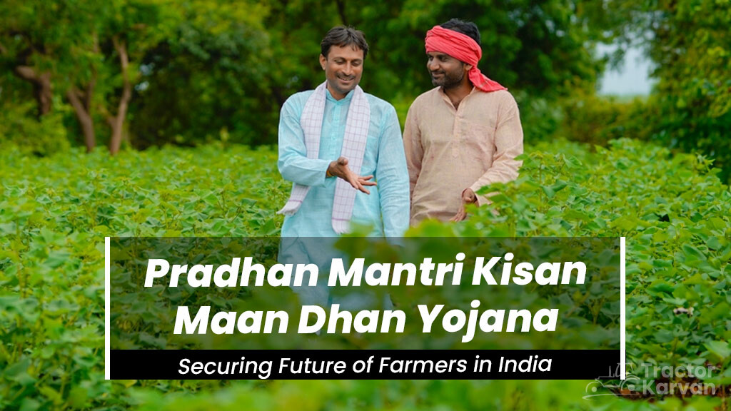 Pradhan Mantri Kisan Maandhan Yojana Tractorkarvan