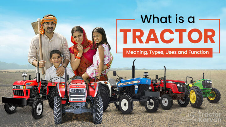 what-is-a-tractor-meaning-types-uses-and-function