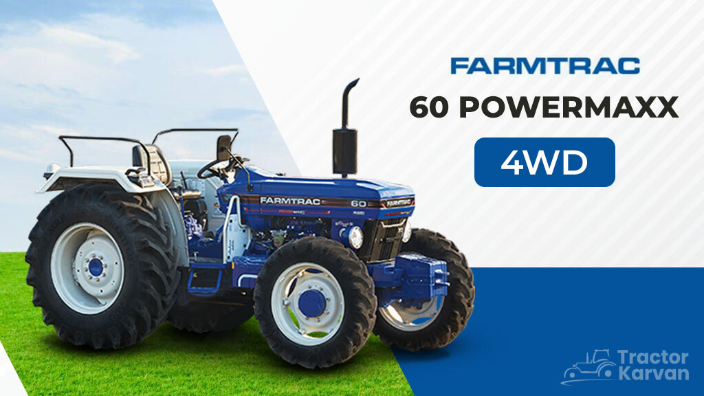 Top 4WD Tractors - Farmtrac 60 Powermaxx 4WD