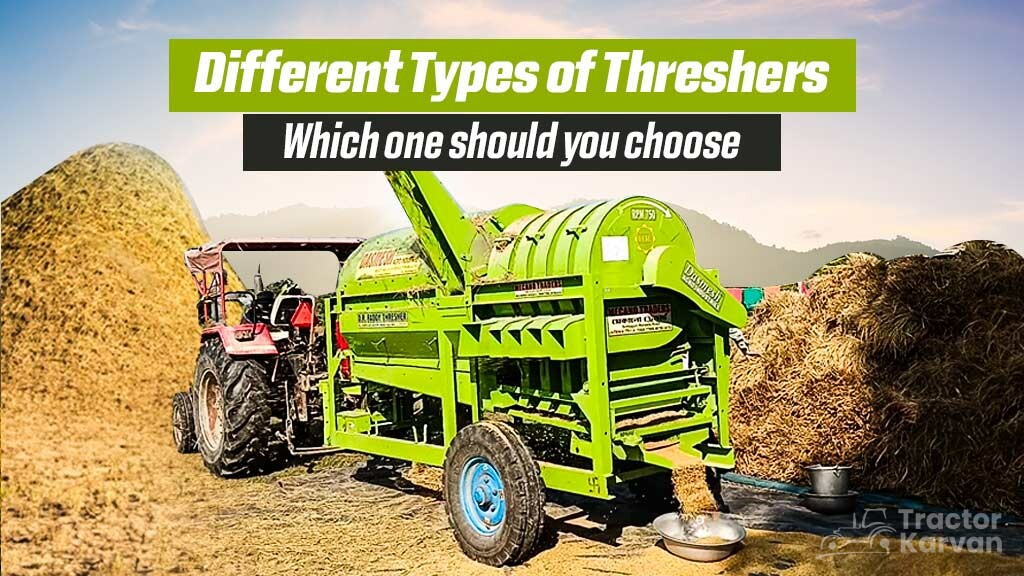 Thresher Machine - Meaning, Types & Uses of It