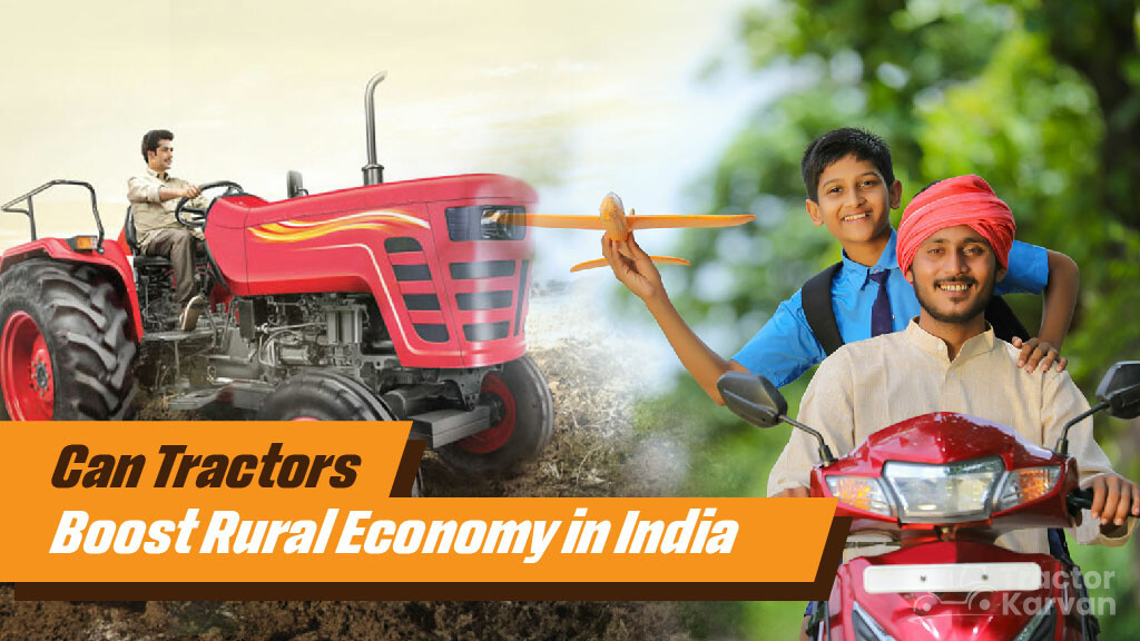 Tractors Are the Key to Boost Rural Economy in India