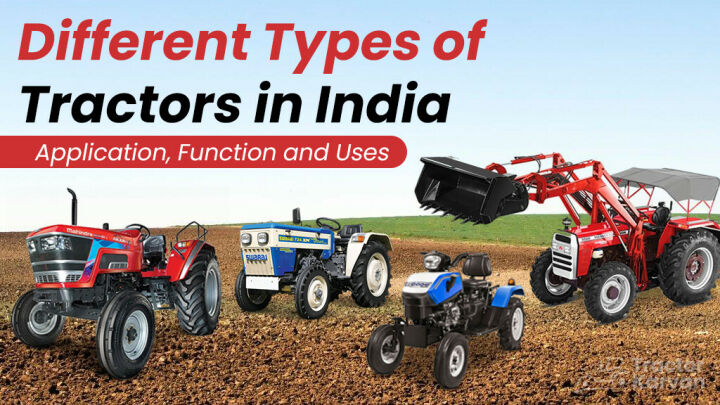 Different Types of Tractors in India - Function and Uses Article